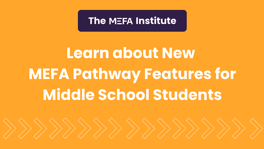 Learn about New MEFA Pathway Features for Middle School Students