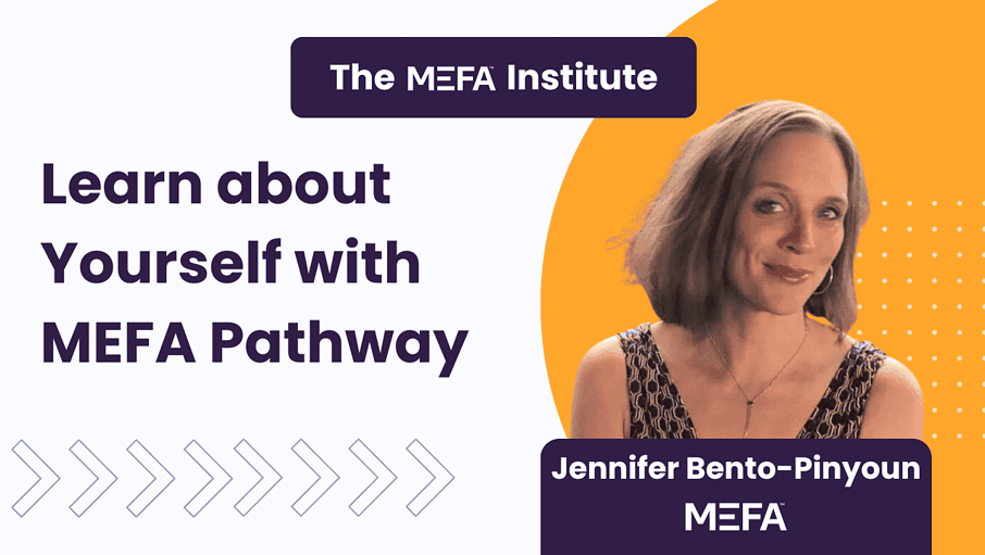 Learn about Yourself with MEFA Pathway