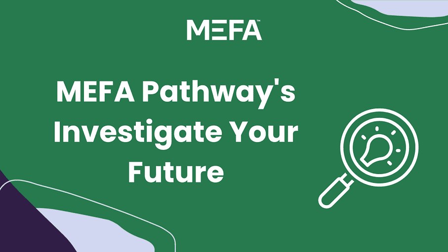 Cover with title reading "MEFA Pathway's Investigate Your Future"