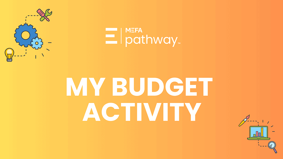 Cover with title reading "MEFA Pathway's My Budget Activity"