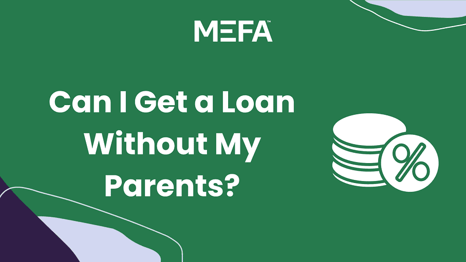 Text that reads, "Can I Get a Loan Without My Parents?"